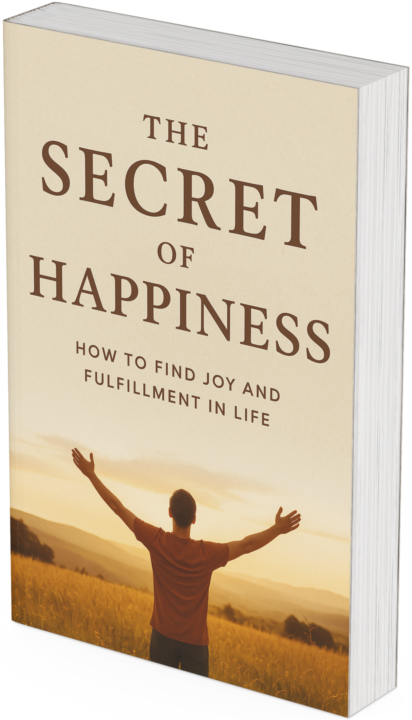 The Secret of Happiness: 20 Life-Changing Chapters for Lasting Joy