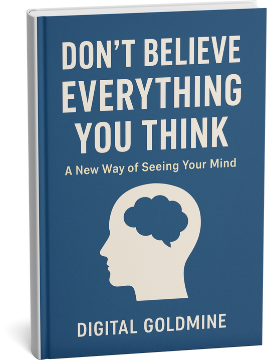 Don’t Believe Everything You Think: A New Way of Seeing Your Mind