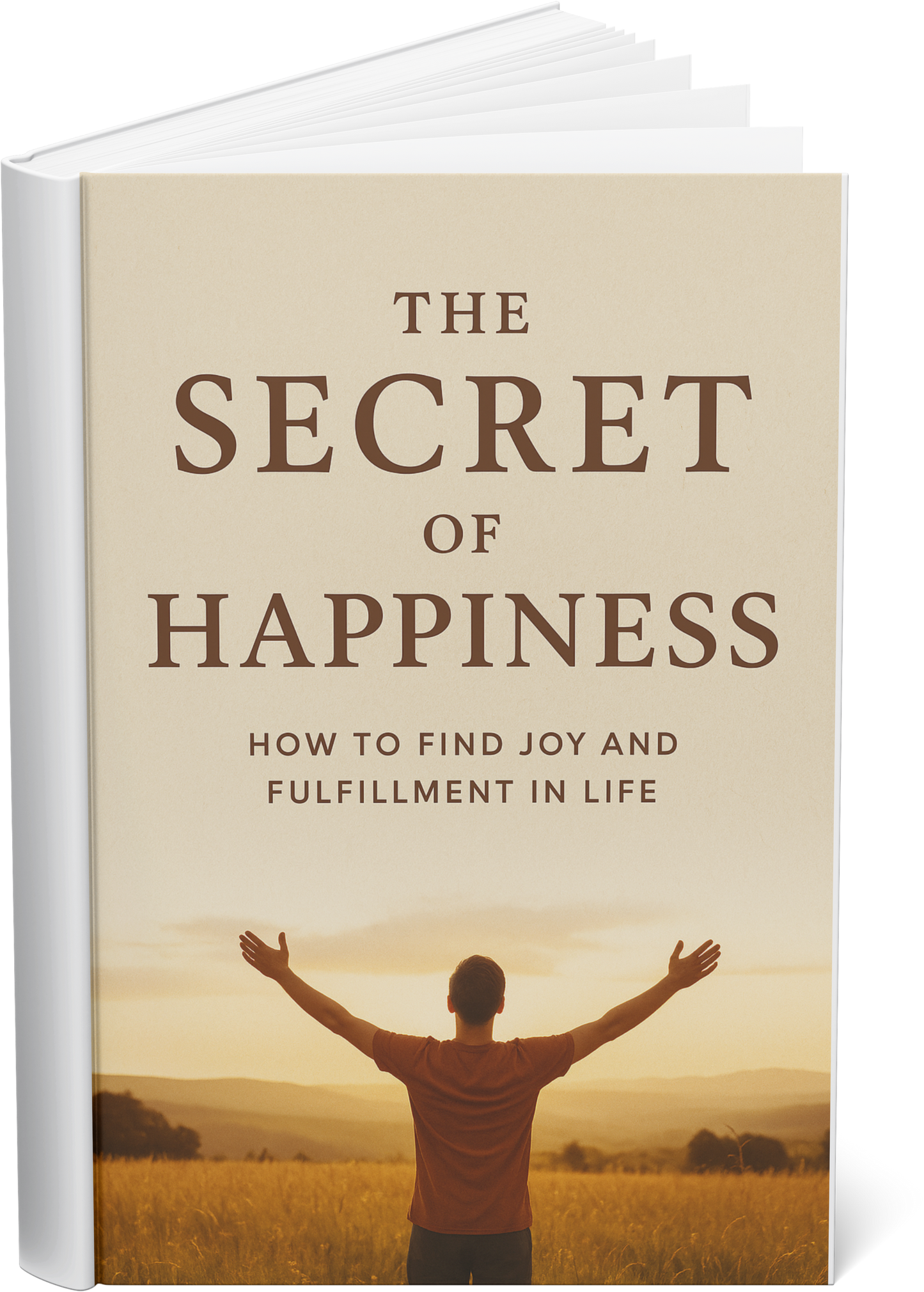 The Secret of Happiness: 20 Life-Changing Chapters for Lasting Joy