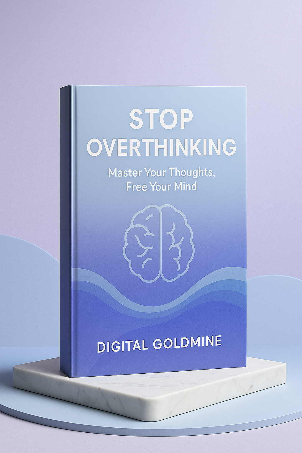Stop Overthinking: Master Your Thoughts, Free Your Mind