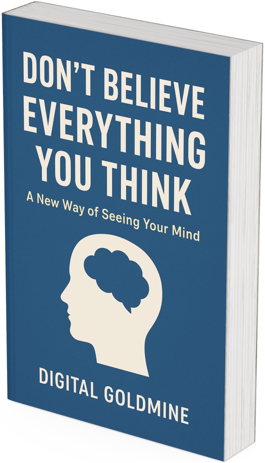 Don’t Believe Everything You Think: A New Way of Seeing Your Mind